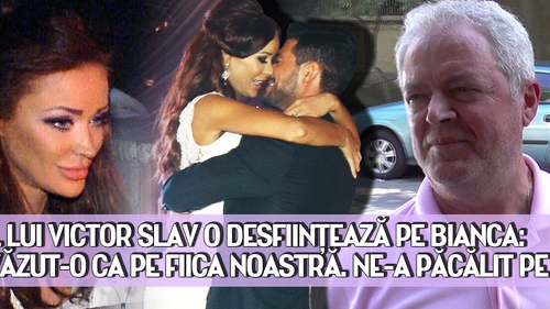 Tatal lui Victor Slav o desfiinteaza pe Bianca: "Am vazut-o ca pe fiica noastra. Ne-a pacalit pe toti!"