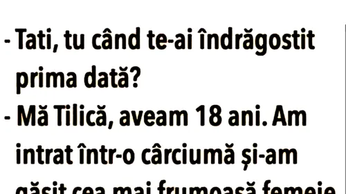 BANC | Tati, tu când te-ai îndrăgostit prima dată?