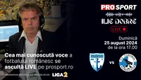 Ilie Dobre comentează LIVE pe ProSport.ro meciul FC Voluntari - Corvinul Hunedoara, duminică, 25 august 2024, de la ora 17.00