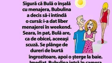 BANC | Sigură că Bulă o înșală cu menajera, Bubulina a decis să-i întindă o cursă