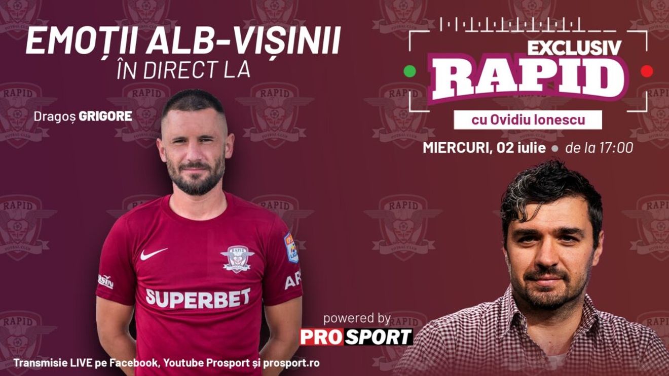 Dragoș Grigore este invitatul lui Ovidiu Ionescu la "EXCLUSIV RAPID", de miercuri, 2 iulie, în direct pe YouTube - ProSport de la ora 17:00