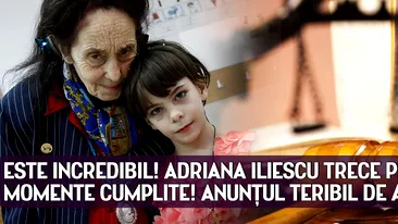 Este INCREDIBIL. Adriana Iliescu trece prin momente cumplite. Anunţul TERIBIL de astăzi