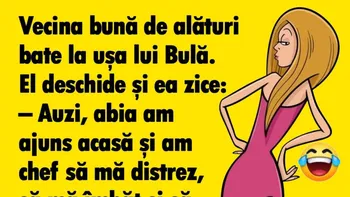 BANC | Vecina bună de alături bate la ușa lui Bulă