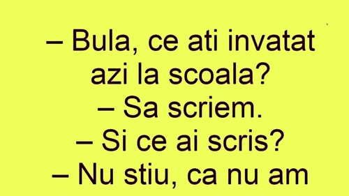 Bancul dimineții | "Bulă, ce ați învățat azi la școală?"