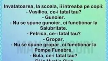 BANC | Învățătoarea, la școală, îi întreabă pe copii: Vasilică, ce-i tatăl tău?
