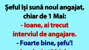 BANCUL ZILEI | Șeful își sună noul angajat, chiar de 1 Mai: "Ioane!"
