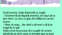 BANC | Suna soneria. Soția disperată se roagă: ”Doamne fă să dispară amantul...”