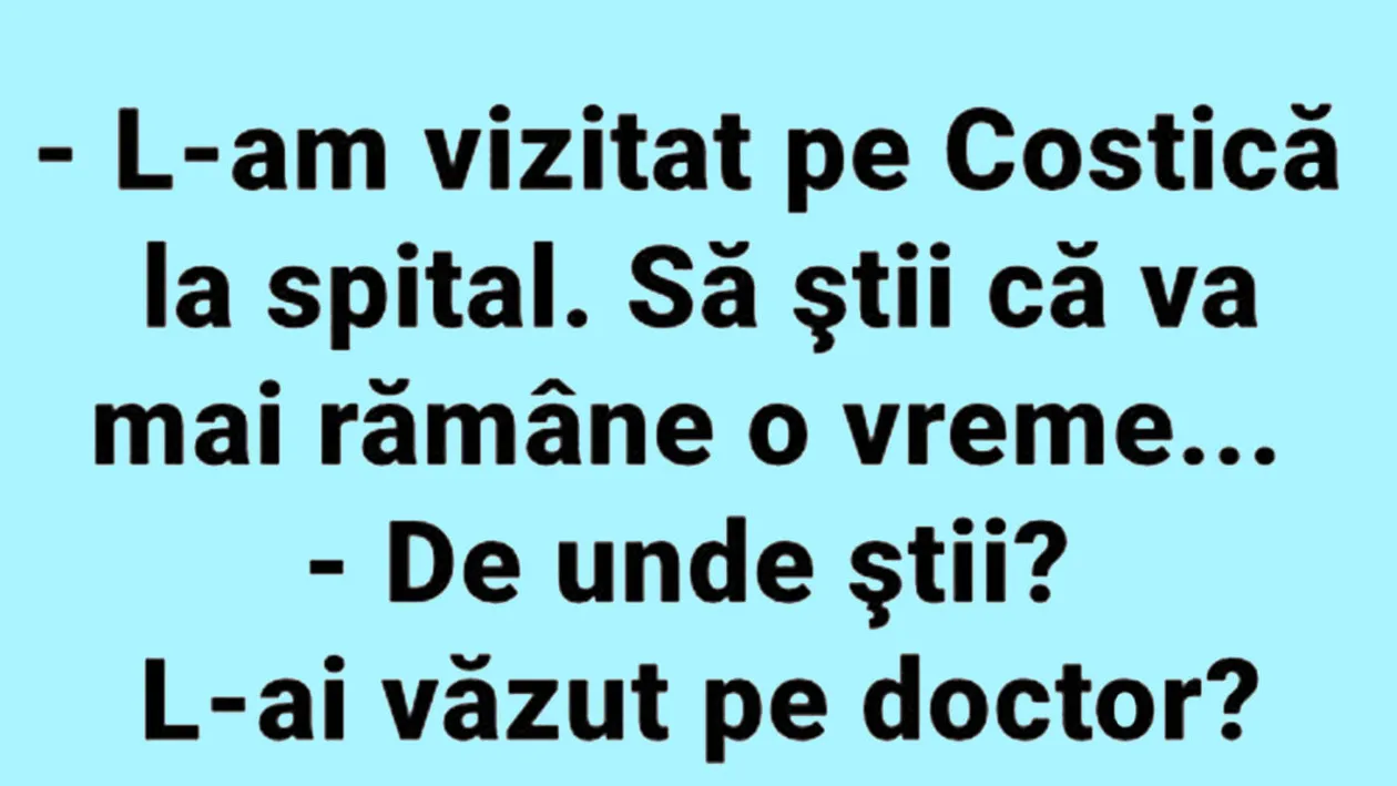 BANC | L-am vizitat pe Costică la spital