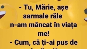 BANCUL ZILEI | "Tu, Mărie, așe sarmale răle n-am mâncat în viața me!"
