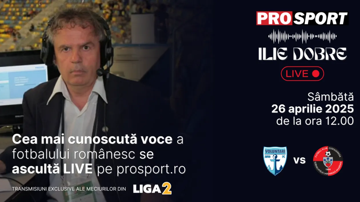 Ilie Dobre comentează LIVE pe ProSport.ro meciul F.C. Voluntari - Csikszereda, sâmbătă, 26 aprilie 2025, de la ora 12.00