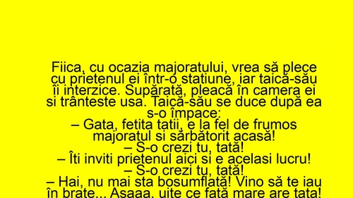 BANCUL ZILEI | "S-o crezi tu, tată!"