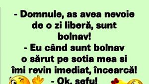 BANCUL ZILEI | "Aș avea nevoie de o zi liberă, sunt bolnav"
