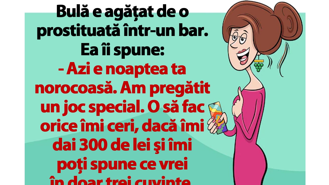 BANC | Bulă e agăţat de o prostituată într-un bar: "Azi e noaptea ta norocoasă. Am pregătit un joc special"