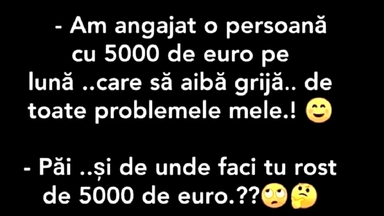 BANC | ”Am angajat o persoană cu 5000 de euro, ca să aibă grijă de problemele mele”