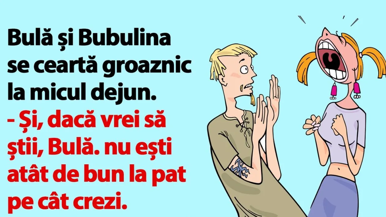 BANC | Bulă și Bubulina se ceartă groaznic la micul dejun