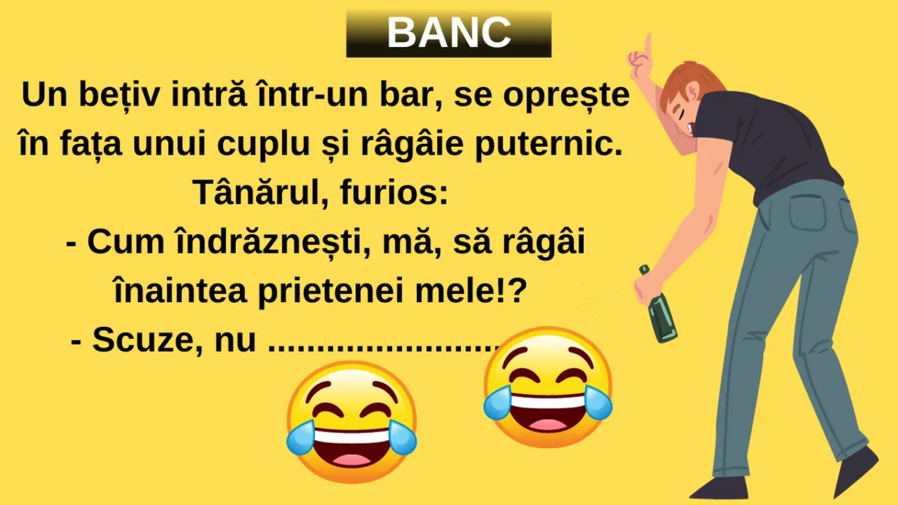 BANCUL ZILEI | Un bețiv intră într-un bar și râgâie în fața unui cuplu
