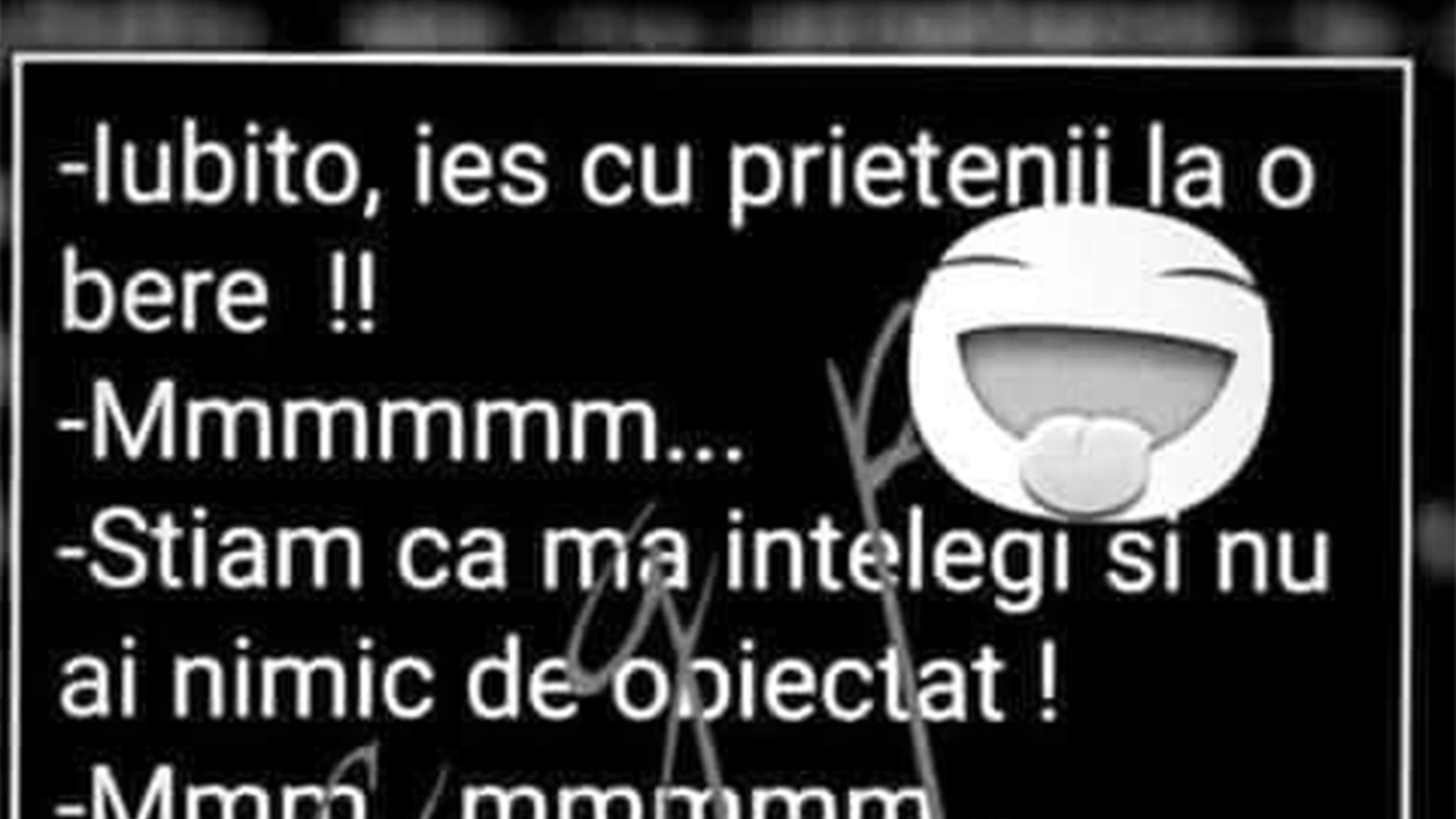 BANCUL ZILEI | "Iubito, ies cu prietenii la o bere"