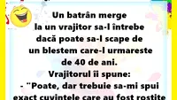 BANCUL ZILEI | Un bătrân merge la vrăjitor să-l scape de blestemul care-l urmărește de 40 de ani