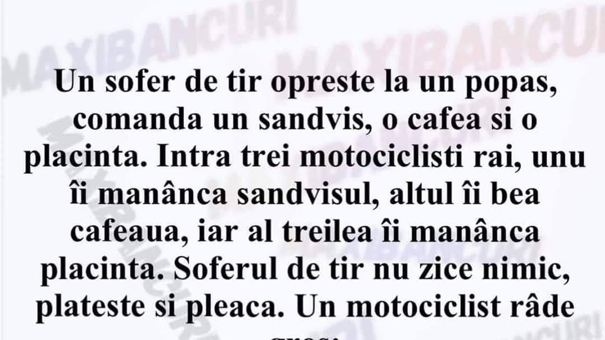 BANC | Un șofer de TIR oprește la un popas și comandă un sandviș, o cafea și o plăcintă