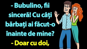 BANC | Bulă: "Bubulino, fii sinceră! Cu câți ai făcut-o înainte de mine?"