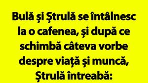 BANC | "Bulă, nu te mai văd deloc cu bruneta aia cu care te întâlneai tot timpul"
