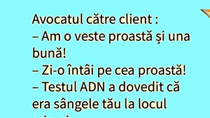 BANCUL ZILEI | Avocatul către client: "Am o veste proastă și una bună"