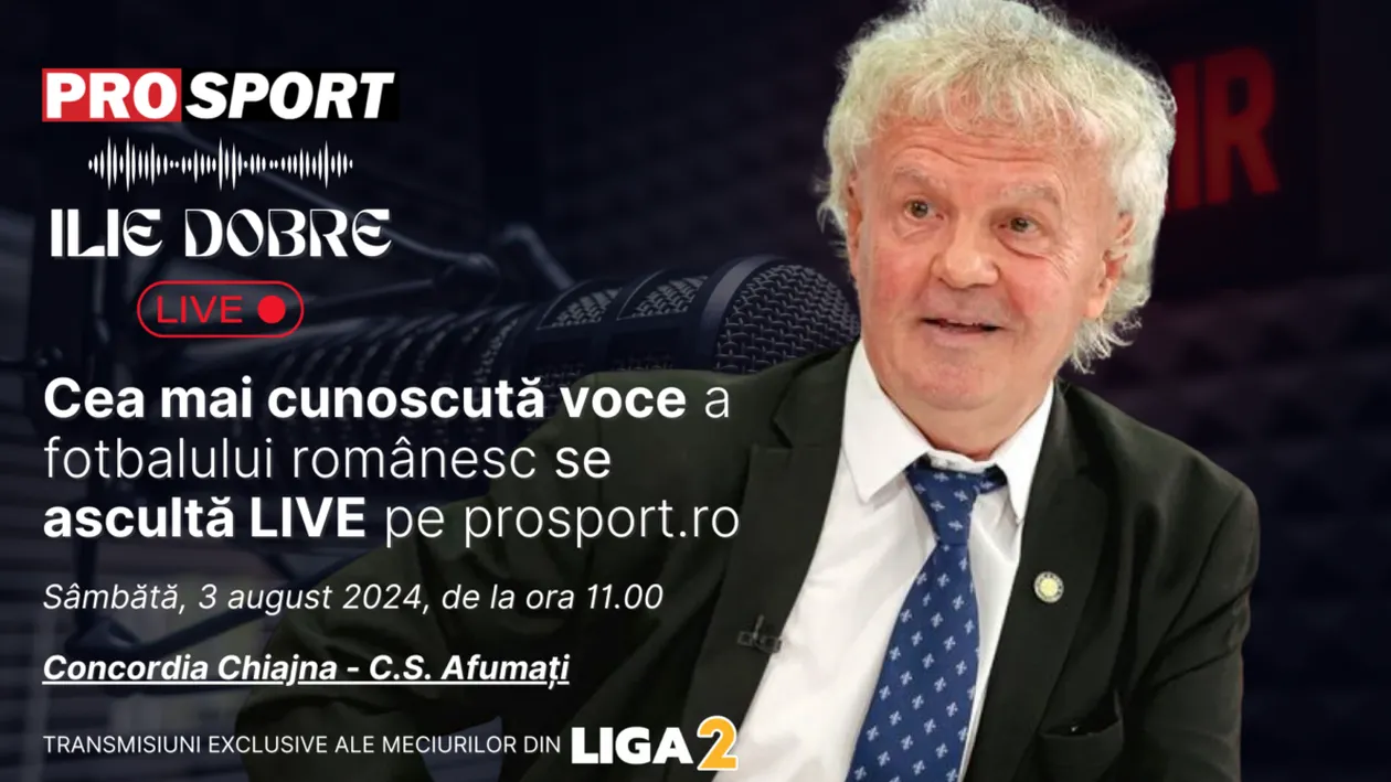 Ilie Dobre comentează LIVE pe ProSport.ro meciul Concordia Chiajna - C.S. Afumați, sâmbătă, 3 august 2024, de la ora 11.00