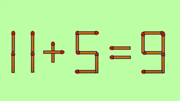Test IQ exclusiv pentru genii | 11 + 5 = 9 este greșit. Pentru a corecta egalitatea, mutați un singur chibrit