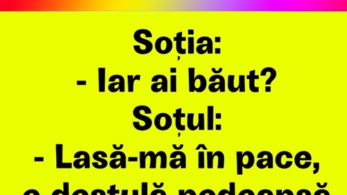 Bancul sfârșitului de săptămână | "Iar ai băut?"