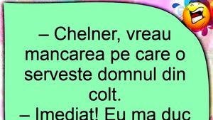 BANC | "Chelner, vreau mâncarea pe care o servește domnul din colț"
