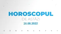 Horoscop 28 august 2022. Nativii care se vor confrunta cu vechi conflicte