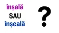 Cum se scrie corect: înșală sau înșeală. Eroarea mare pe care o fac foarte mulți români