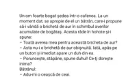 BANC | Un miliardar ședea într-o cafenea. Un bătrân vine la el și îi propune să îi vândă o brichetă fermecată de aur, în schimbul tuturor averilor lui