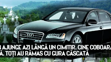 Un AUDI A8 ajunge azi langa un cimitir. Cine coboara din masina. Toti au ramas cu gura cascata