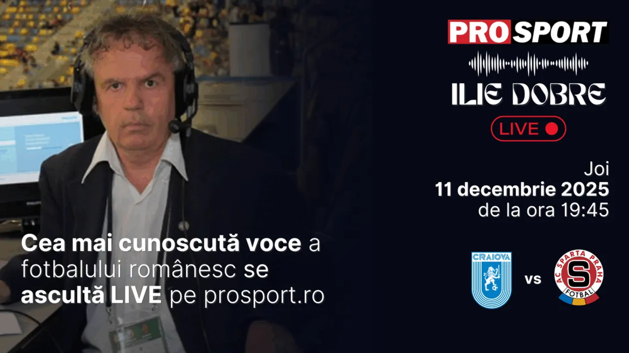 Ilie Dobre comentează LIVE pe ProSport.ro meciul Universitatea Craiova - Sparta Praga, joi, 11 decembrie 2025, de la ora 19:45