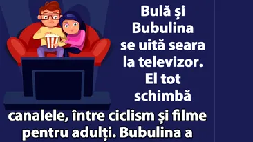 BANC | Bulă și Bubulina se uită seara la TV. El tot schimbă canalele, între ciclism și filme pentru adulți