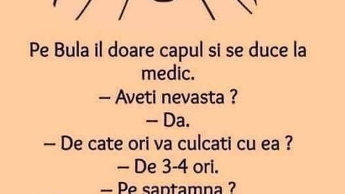 BANC | Bulă, la medic: "De câte ori vă culcați cu nevasta?"
