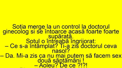 BANCUL ZILEI | Nevasta se întoarce supărată de la ginecolog