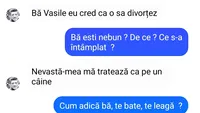 BANC | „Vasile, eu cred că o să divorțez”