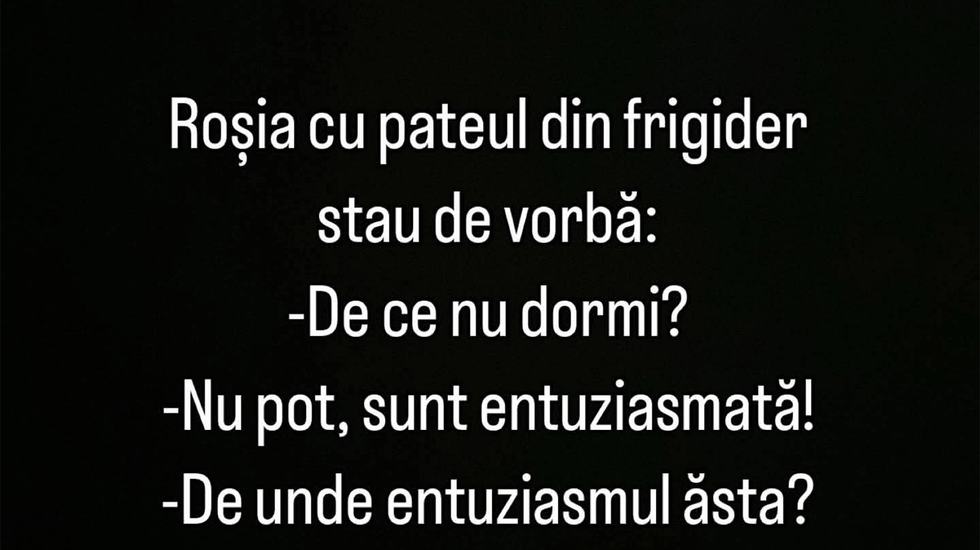 Bancul începutului de săptămână | Ce discută roșia și pateul din frigider, de fapt