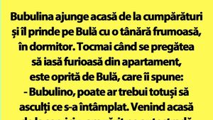 BANC | Bubulina ajunge acasă de la cumpărături și îl prinde pe Bulă cu o tânără frumoasă, în dormitor