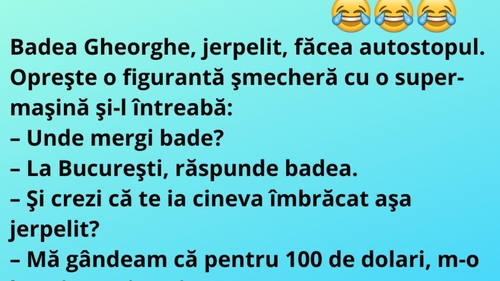 BANC | "Badea Gheorghe, jerpelit, făcea autostopul"