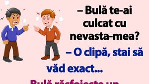 BANC | "Bulă, te-ai culcat cu nevastă-mea?"