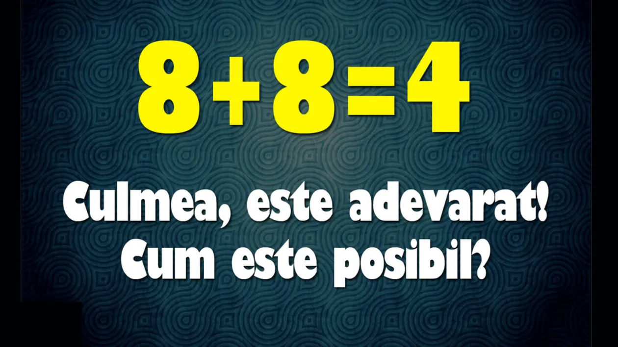 Test de inteligență | 8+8=4. Culmea, e adevărat! care este explicația?