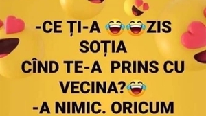 BANCUL ZILEI | "Ce ți-a zis soția când te-a prins cu vecina?"