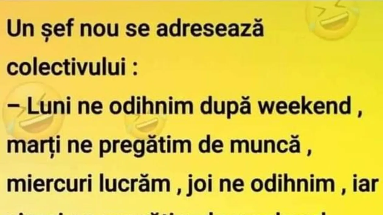 BANCUL ZILEI | Noul șef se adresează angajaților: Luni ne odihnim după weekend, marți..