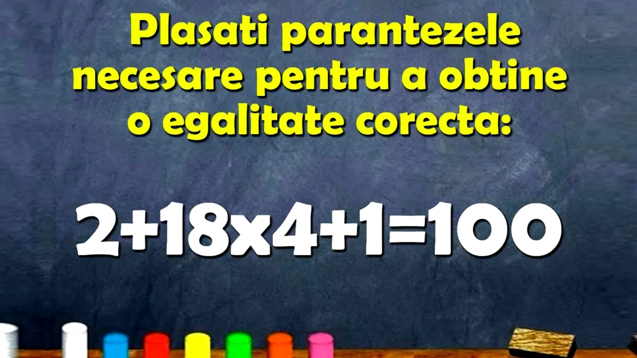 Test de inteligență | Puneți câte paranteze e nevoie pentru a corecta egalitatea 2+18x4+1=100