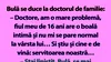 BANC | Bulă se duce la doctorul de familie: „Am o mare problemă”