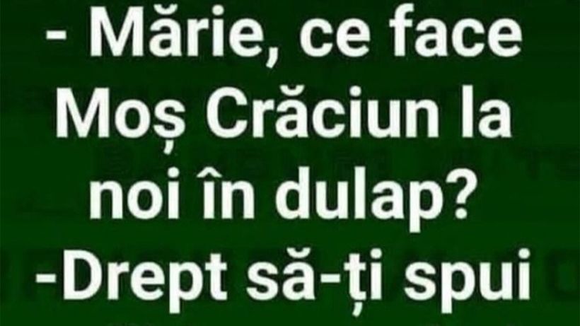 BANC | „Mărie, ce face Moș Crăciun la noi în dulap?”