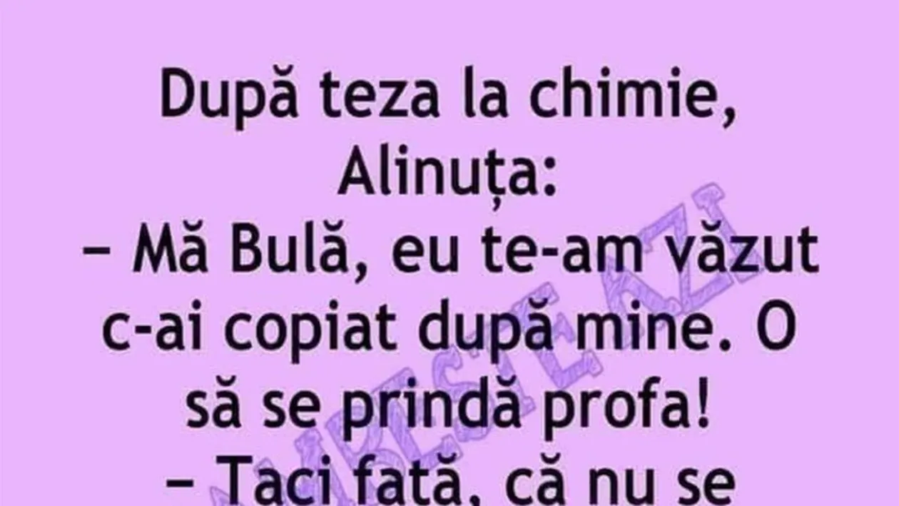 BANC | Bulă, te-am văzut c-ai copiat după mine. O să se prindă profa!”